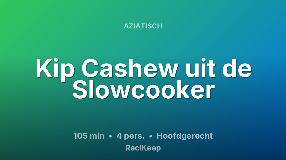 Receptkaart Kip Cashew uit de Slowcooker – Hoofdgerecht