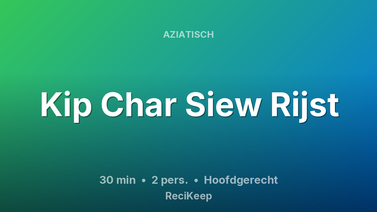Receptkaart Kip Char Siew Rijst – Hoofdgerecht