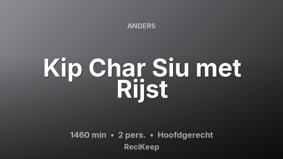 Receptkaart Kip Char Siu met Rijst – Hoofdgerecht