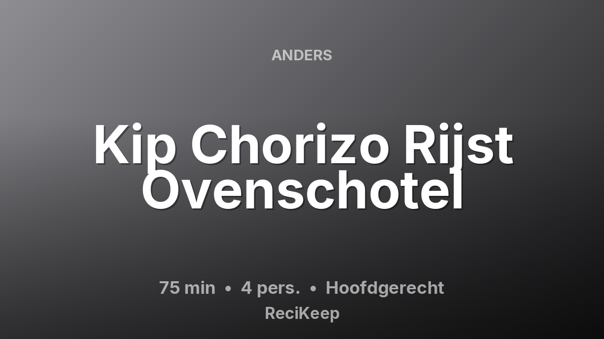 Receptkaart Kip Chorizo Rijst Ovenschotel – Hoofdgerecht