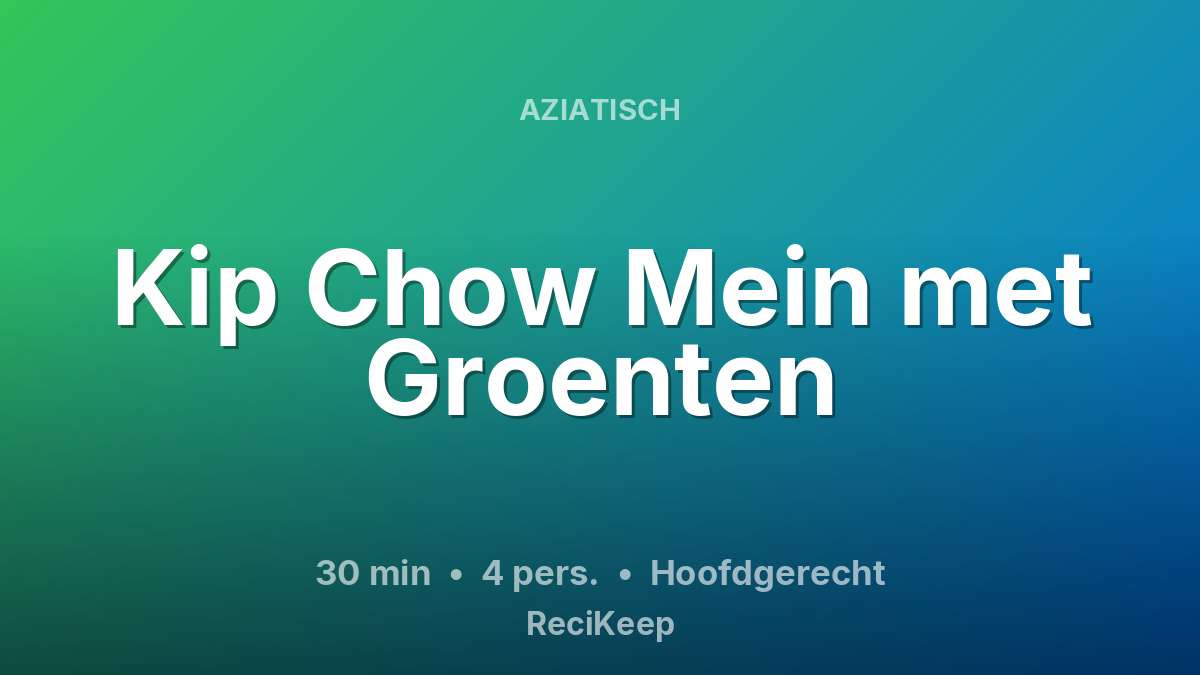 Receptkaart Kip Chow Mein met Groenten – Hoofdgerecht