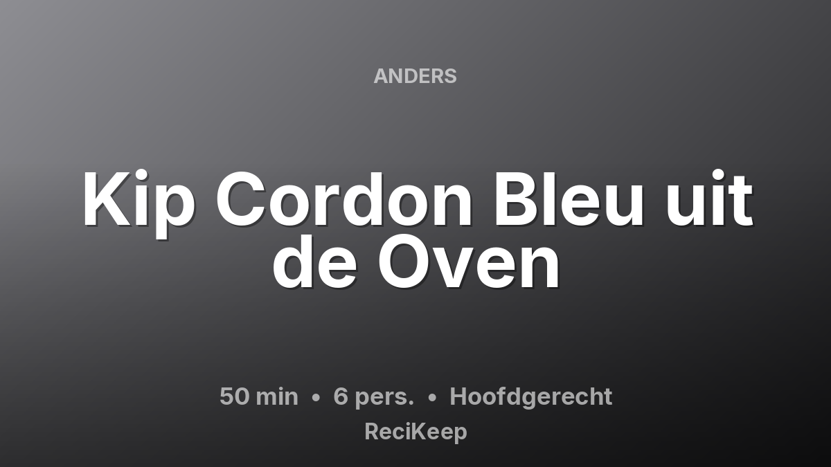 Receptkaart Kip Cordon Bleu uit de Oven – Hoofdgerecht