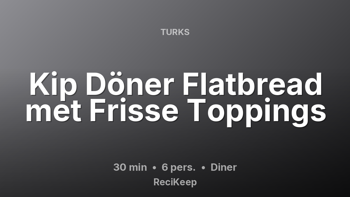 Receptkaart Kip Döner Flatbread met Frisse Toppings – Diner