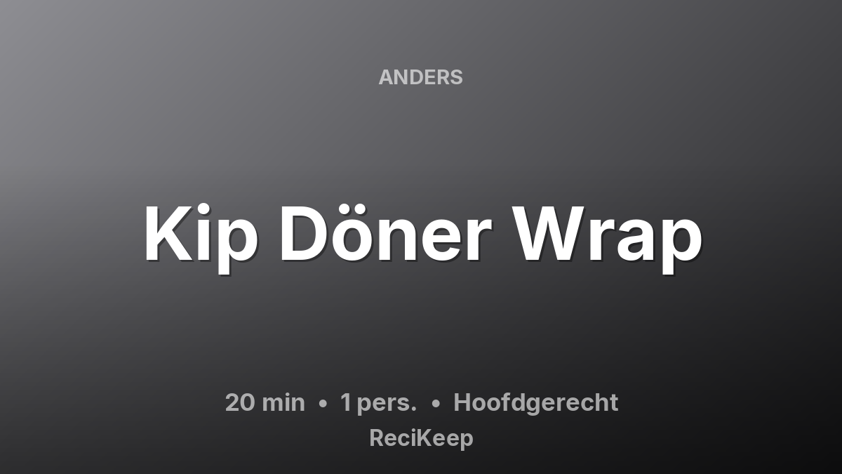 Receptkaart Kip Döner Wrap – Hoofdgerecht