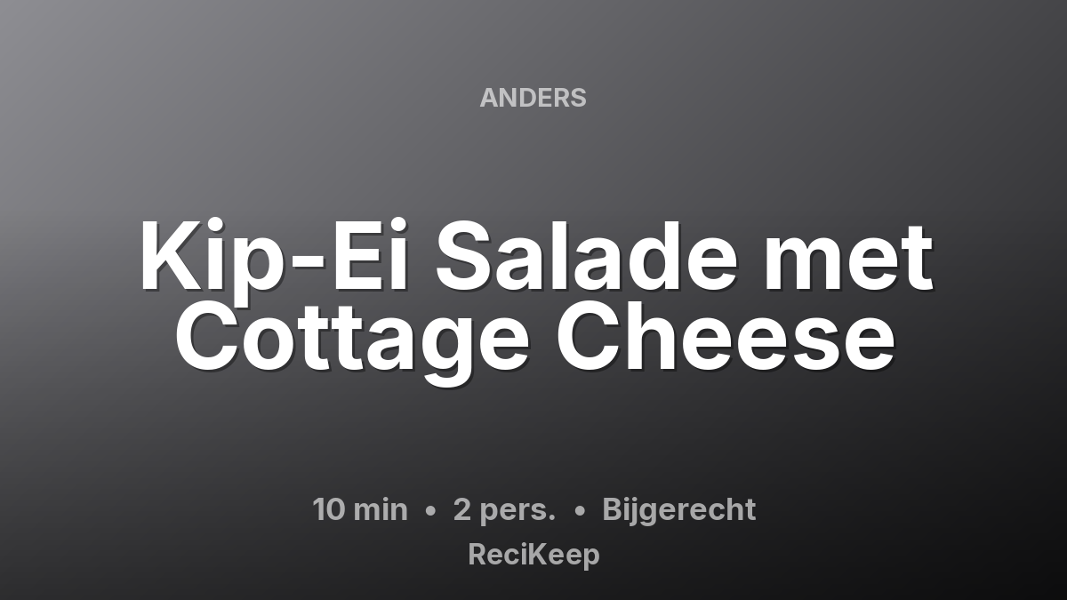 Receptkaart Kip-Ei Salade met Cottage Cheese – Bijgerecht