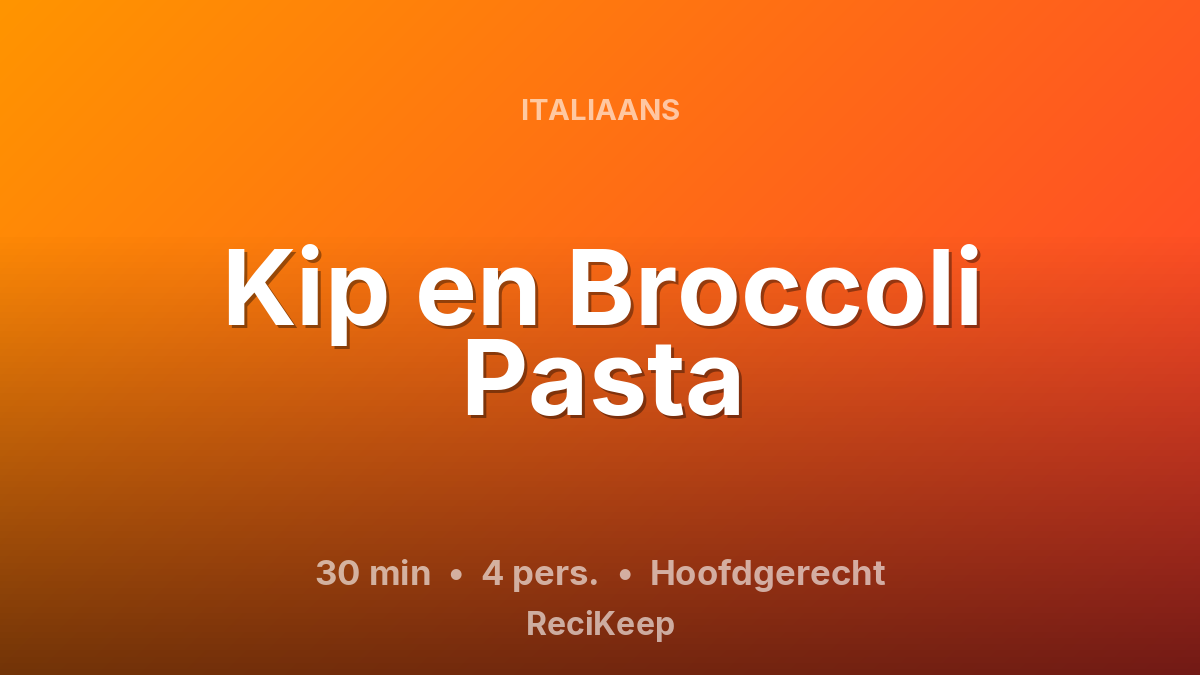 Receptkaart Kip en Broccoli Pasta – Hoofdgerecht