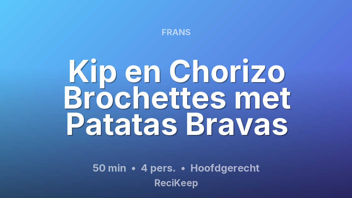 Receptkaart Kip en Chorizo Brochettes met Patatas Bravas – Hoofdgerecht