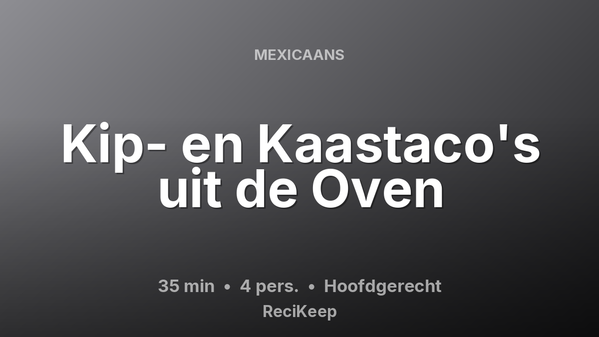 Receptkaart Kip- en Kaastaco's uit de Oven – Hoofdgerecht