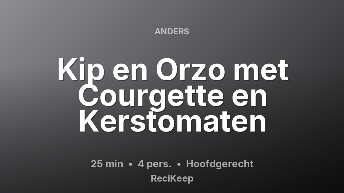 Receptkaart Kip en Orzo met Courgette en Kerstomaten – Hoofdgerecht
