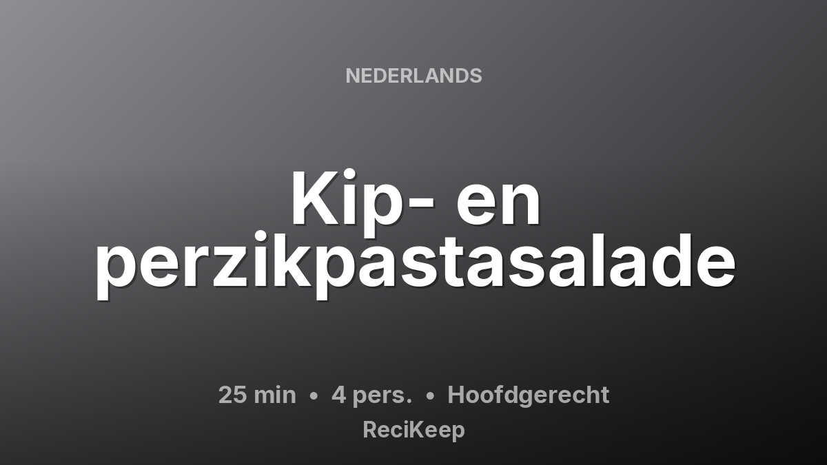 Receptkaart Kip- en perzikpastasalade – Hoofdgerecht