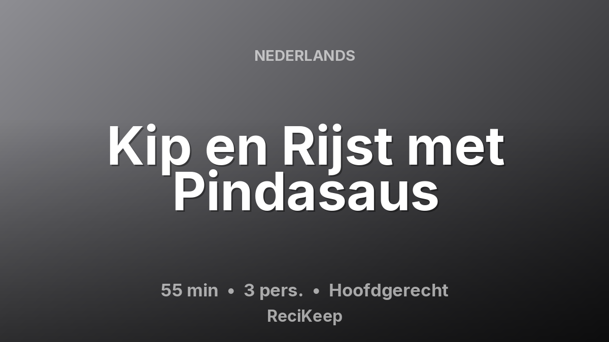 Receptkaart Kip en Rijst met Pindasaus – Hoofdgerecht