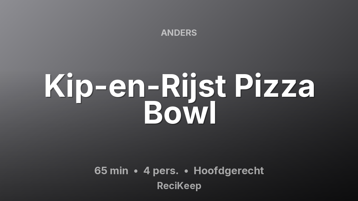 Receptkaart Kip-en-Rijst Pizza Bowl – Hoofdgerecht