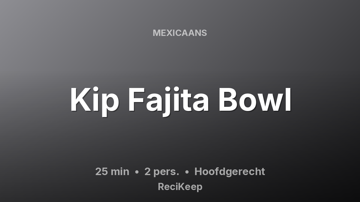 Receptkaart Kip Fajita Bowl – Hoofdgerecht