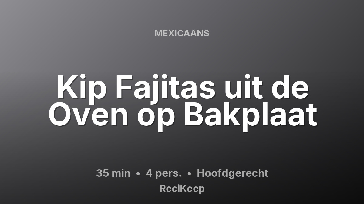 Receptkaart Kip Fajitas uit de Oven op Bakplaat – Hoofdgerecht