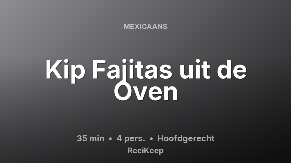 Receptkaart Kip Fajitas uit de Oven – Hoofdgerecht