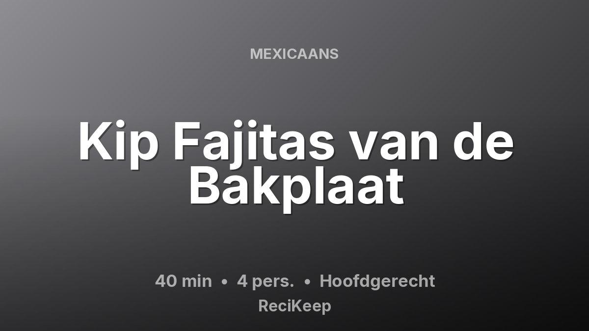 Receptkaart Kip Fajitas van de Bakplaat – Hoofdgerecht