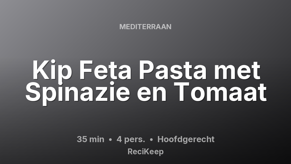 Receptkaart Kip Feta Pasta met Spinazie en Tomaat – Hoofdgerecht