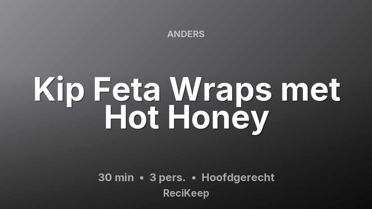 Receptkaart Kip Feta Wraps met Hot Honey – Hoofdgerecht