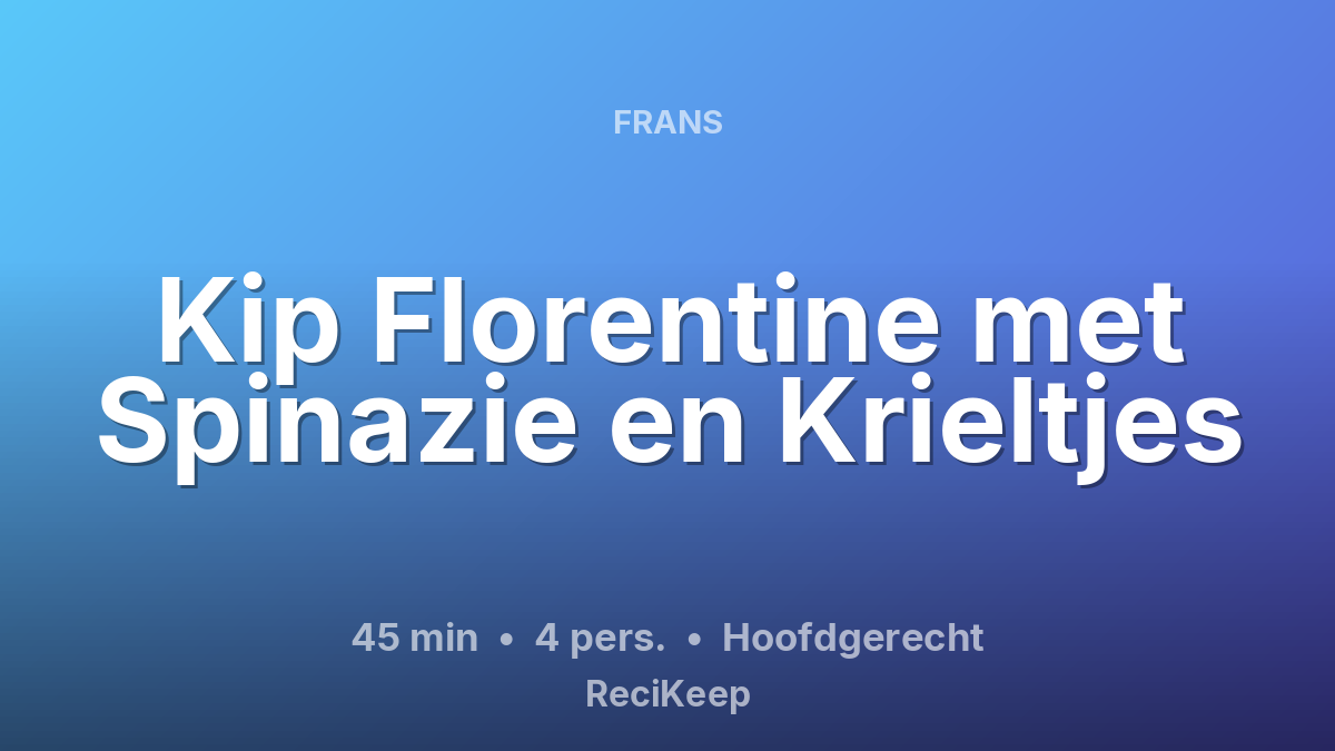 Receptkaart Kip Florentine met Spinazie en Krieltjes – Hoofdgerecht
