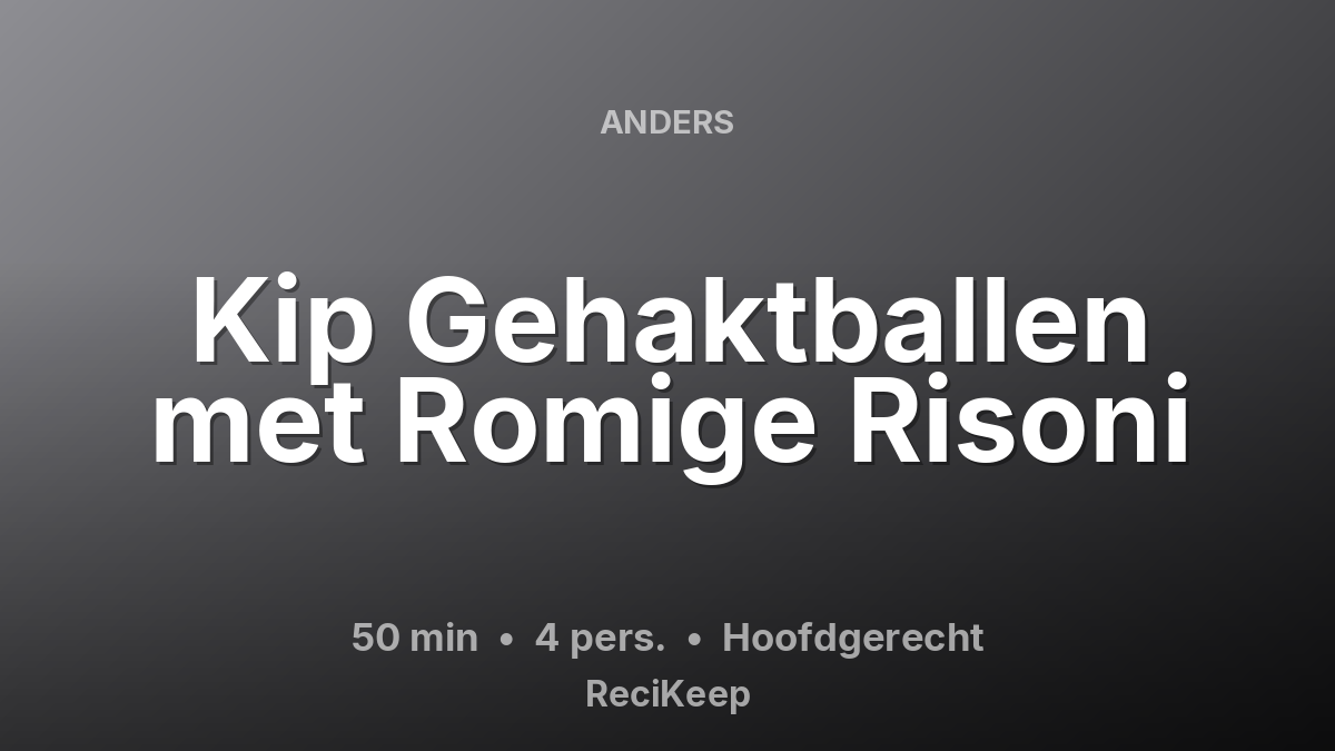 Receptkaart Kip Gehaktballen met Romige Risoni – Hoofdgerecht