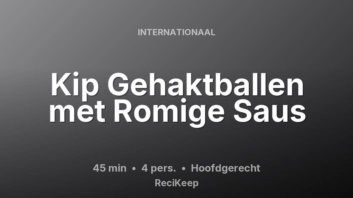 Receptkaart Kip Gehaktballen met Romige Saus – Hoofdgerecht