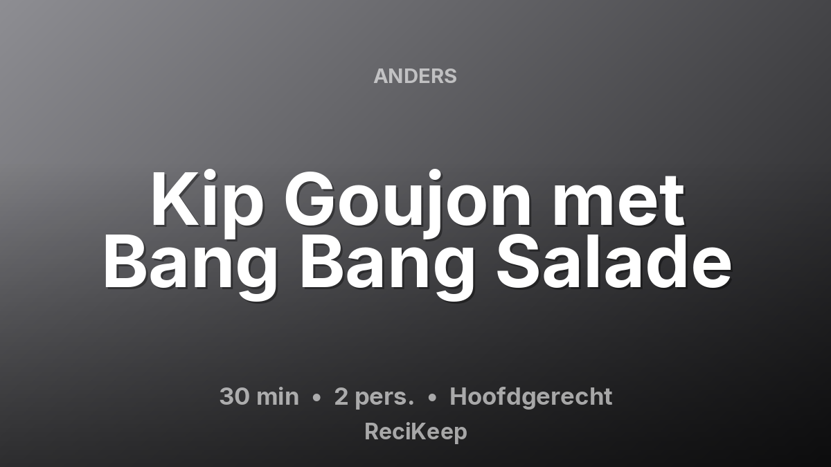 Receptkaart Kip Goujon met Bang Bang Salade – Hoofdgerecht
