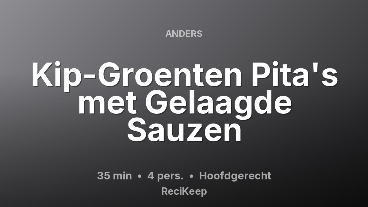 Receptkaart Kip-Groenten Pita's met Gelaagde Sauzen – Hoofdgerecht