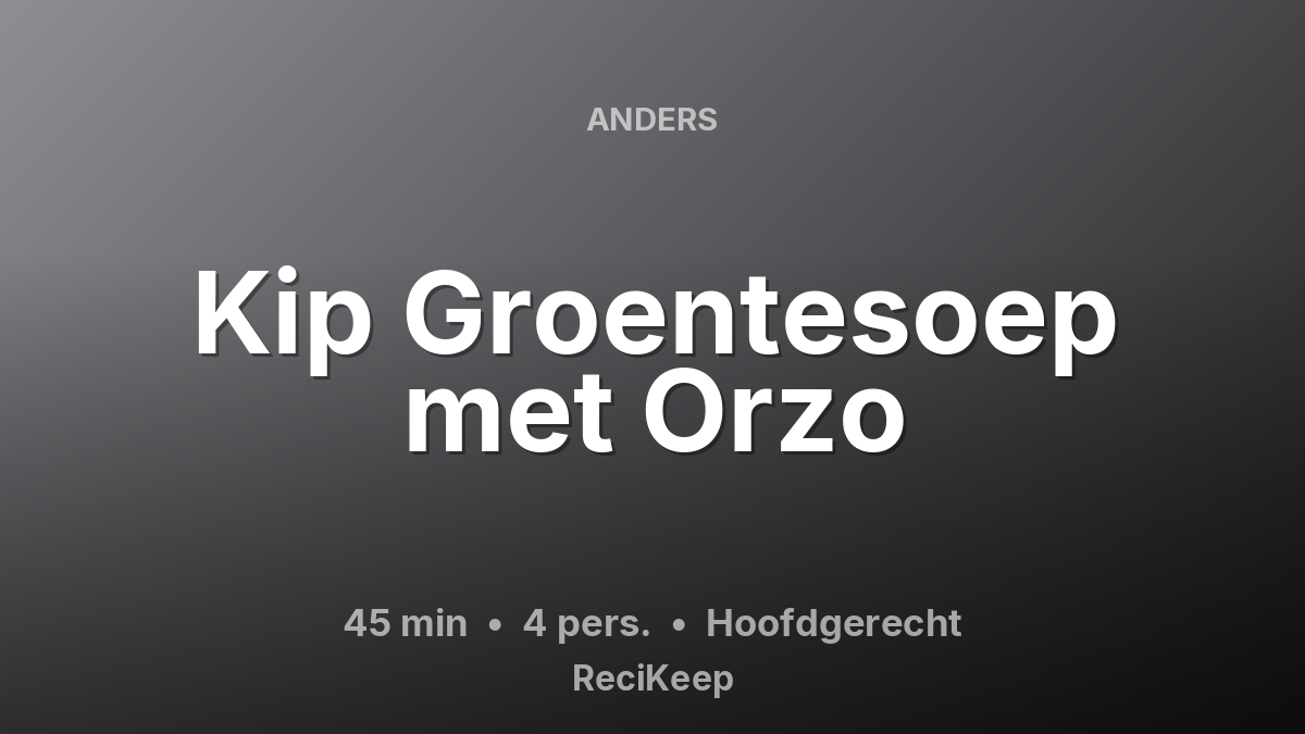 Receptkaart Kip Groentesoep met Orzo – Hoofdgerecht