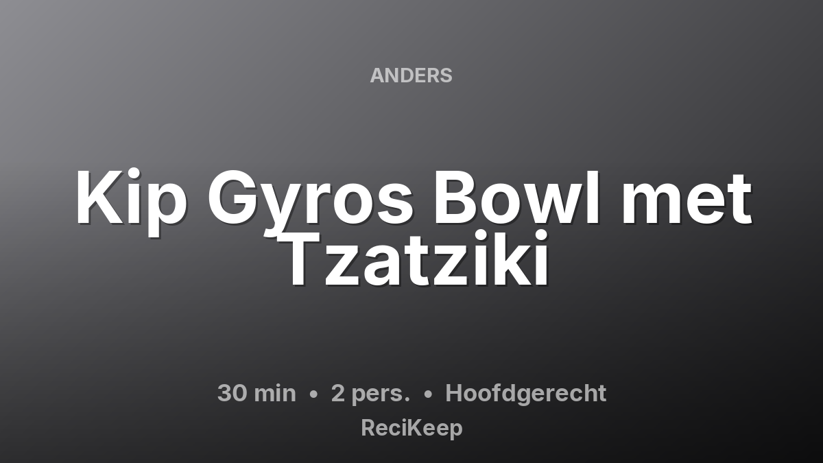 Receptkaart Kip Gyros Bowl met Tzatziki – Hoofdgerecht