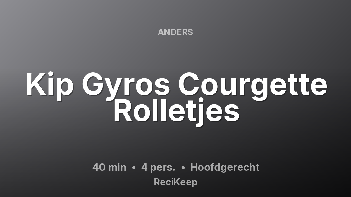 Receptkaart Kip Gyros Courgette Rolletjes – Hoofdgerecht