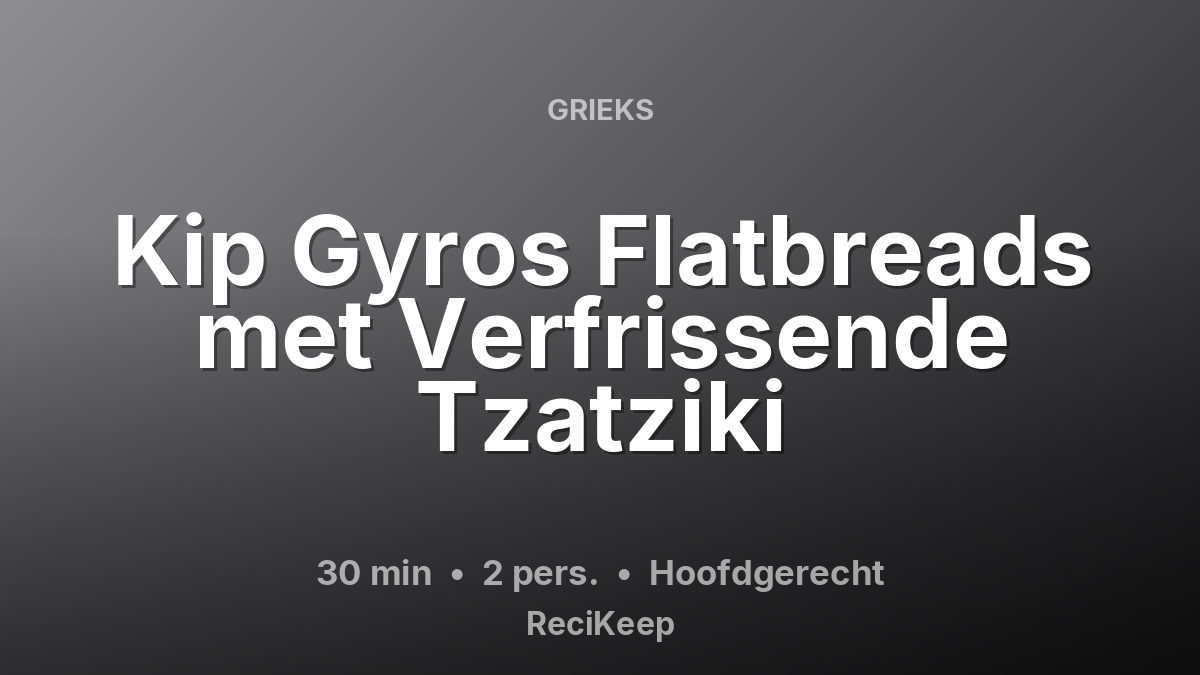 Receptkaart Kip Gyros Flatbreads met Verfrissende Tzatziki – Hoofdgerecht
