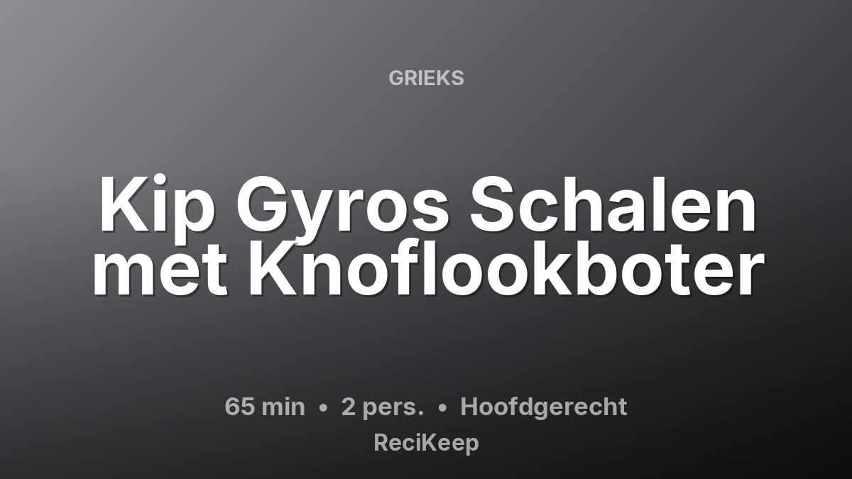 Receptkaart Kip Gyros Schalen met Knoflookboter – Hoofdgerecht