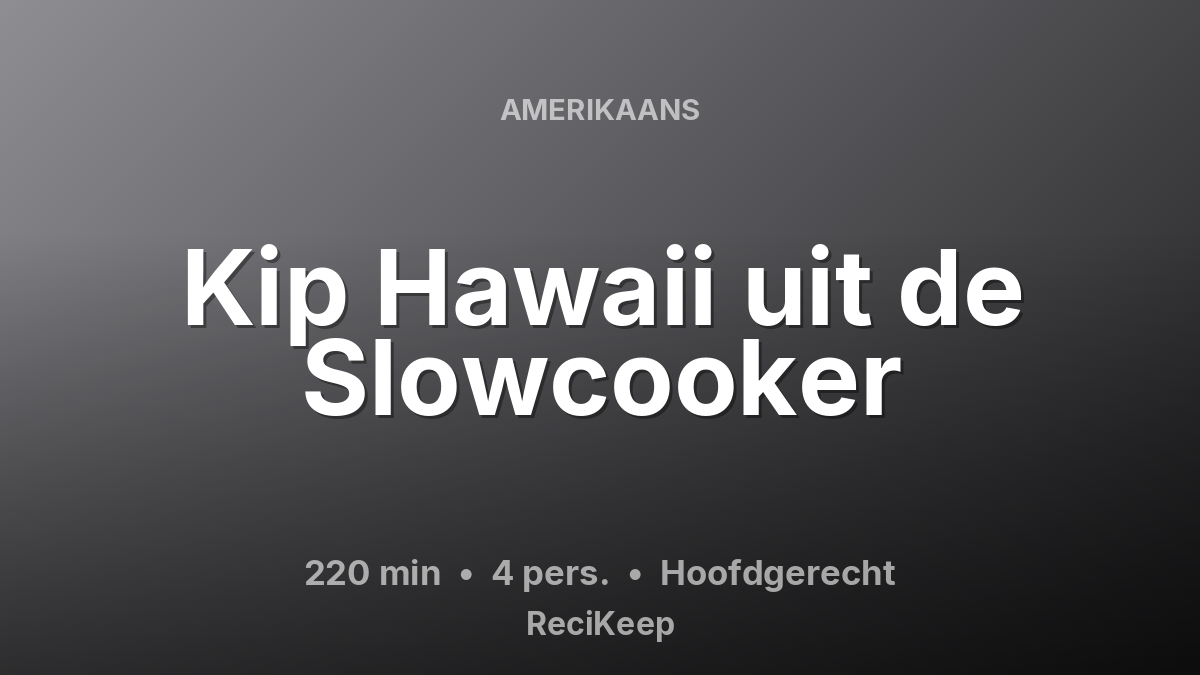 Receptkaart Kip Hawaii uit de Slowcooker – Hoofdgerecht