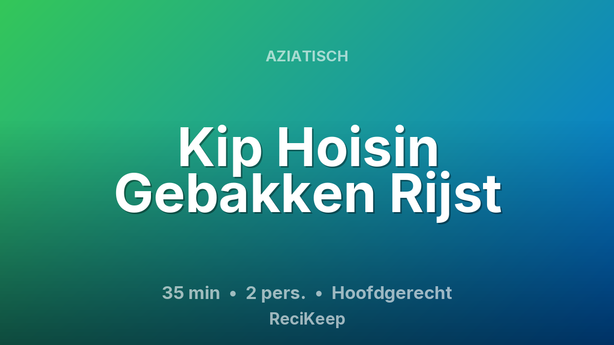 Receptkaart Kip Hoisin Gebakken Rijst – Hoofdgerecht