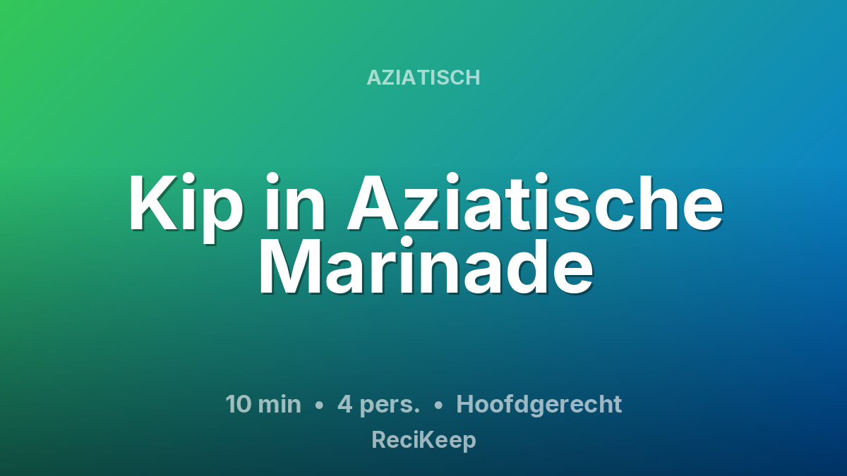 Receptkaart Kip in Aziatische Marinade – Hoofdgerecht