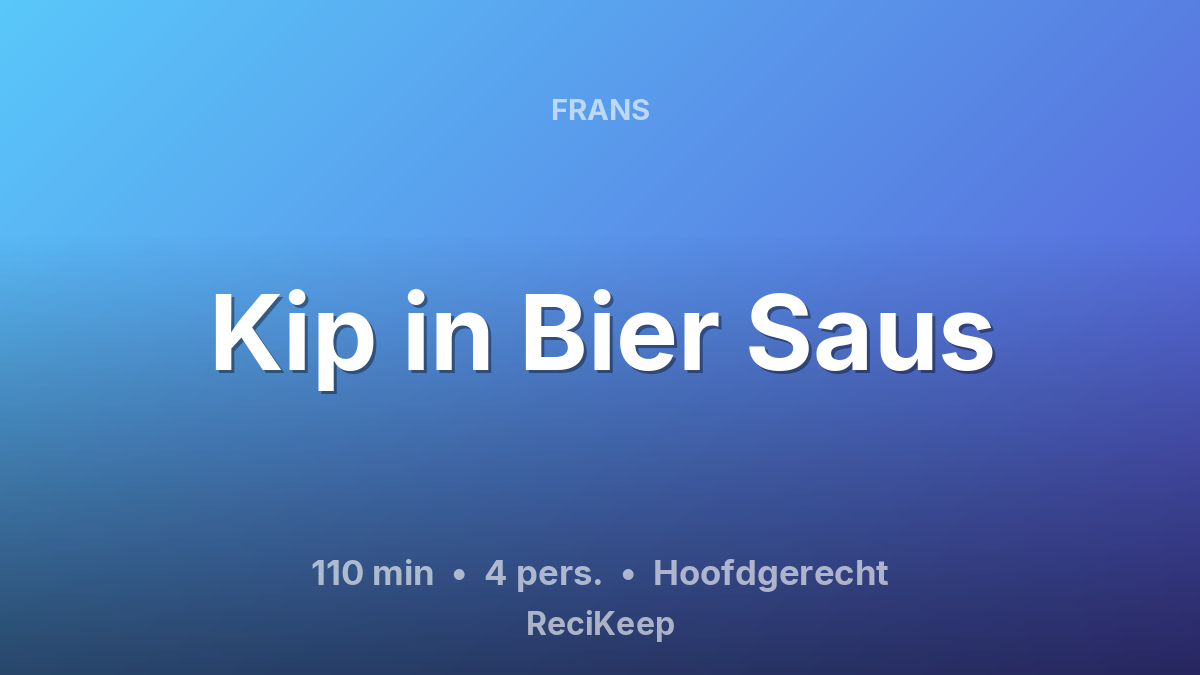 Receptkaart Kip in Bier Saus – Hoofdgerecht