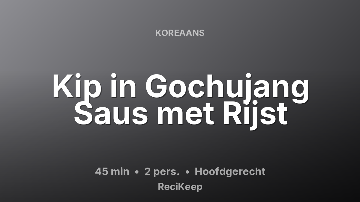Receptkaart Kip in Gochujang Saus met Rijst – Hoofdgerecht