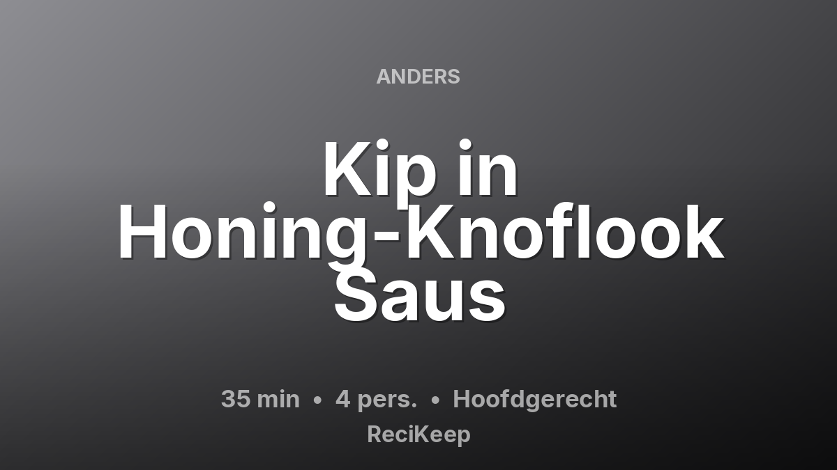Receptkaart Kip in Honing-Knoflook Saus – Hoofdgerecht