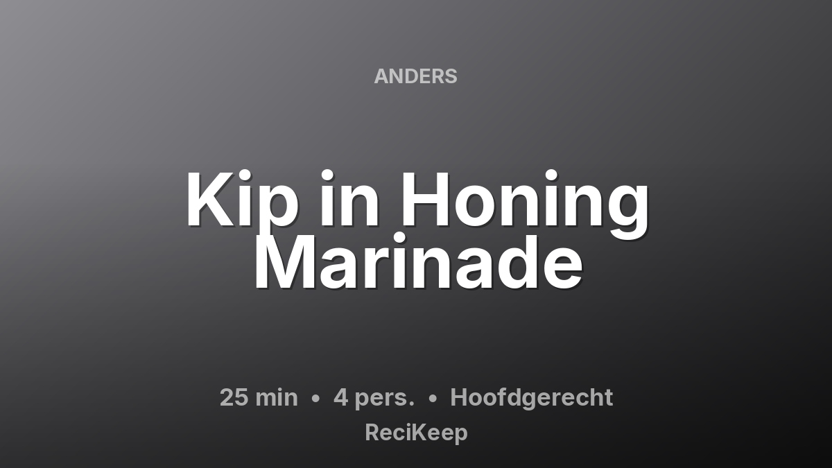 Receptkaart Kip in Honing Marinade – Hoofdgerecht