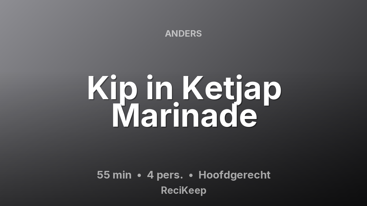 Receptkaart Kip in Ketjap Marinade – Hoofdgerecht