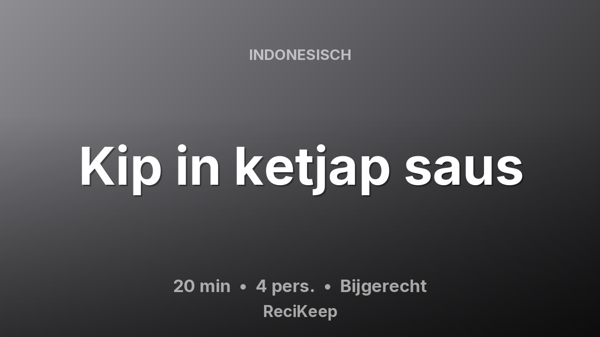 Receptkaart Kip in ketjap saus – Bijgerecht