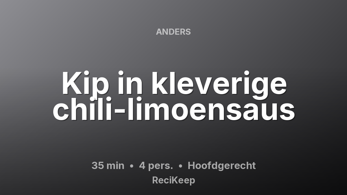Receptkaart Kip in kleverige chili-limoensaus – Hoofdgerecht