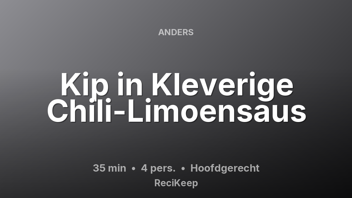 Receptkaart Kip in Kleverige Chili-Limoensaus – Hoofdgerecht