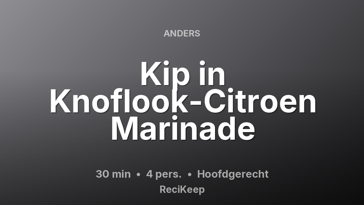Receptkaart Kip in Knoflook-Citroen Marinade – Hoofdgerecht
