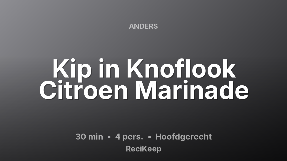 Receptkaart Kip in Knoflook Citroen Marinade – Hoofdgerecht