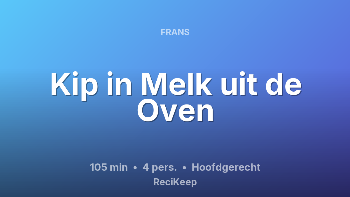 Receptkaart Kip in Melk uit de Oven – Hoofdgerecht