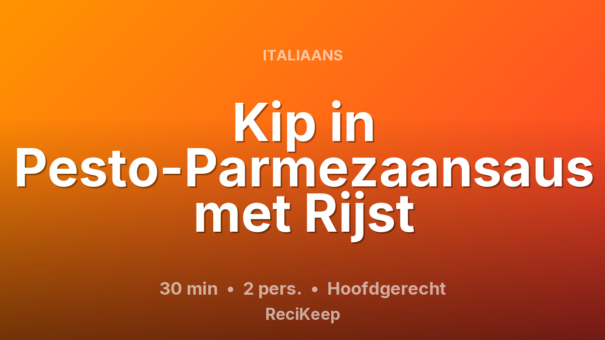 Receptkaart Kip in Pesto-Parmezaansaus met Rijst – Hoofdgerecht