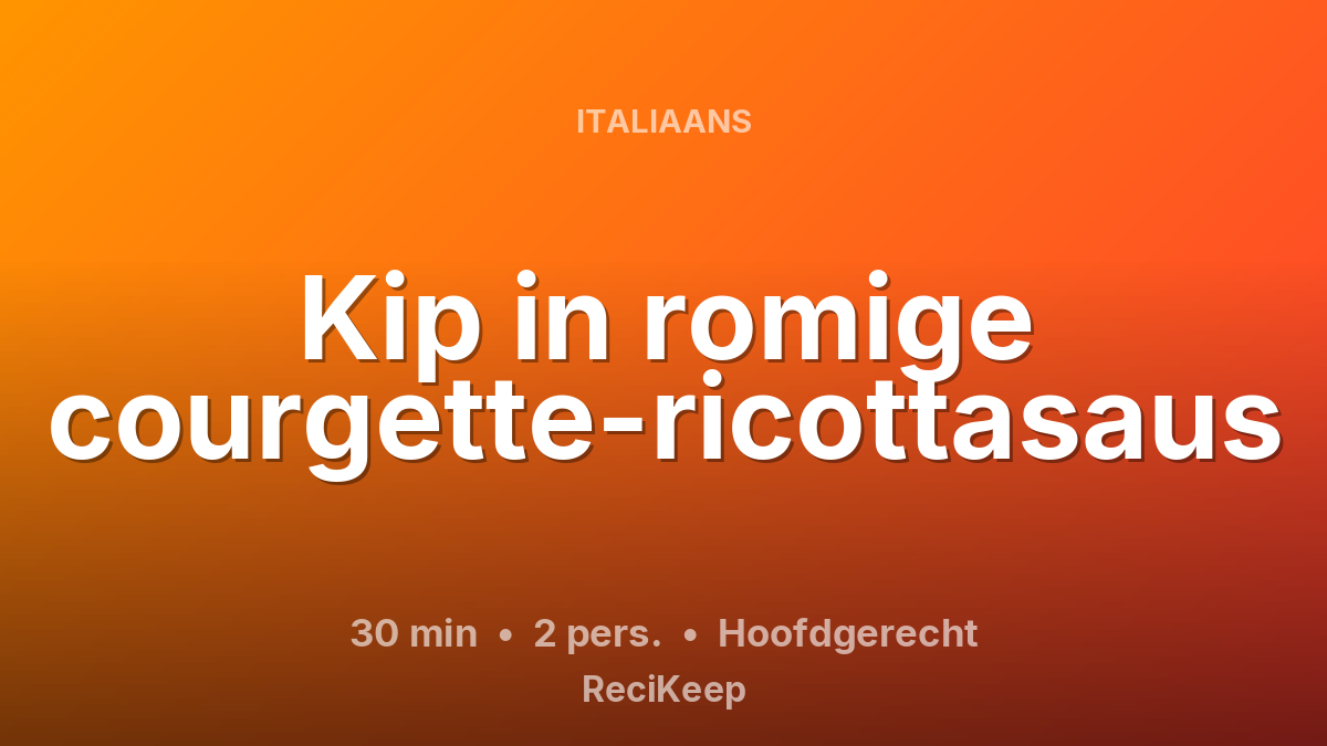 Receptkaart Kip in romige courgette-ricottasaus – Hoofdgerecht