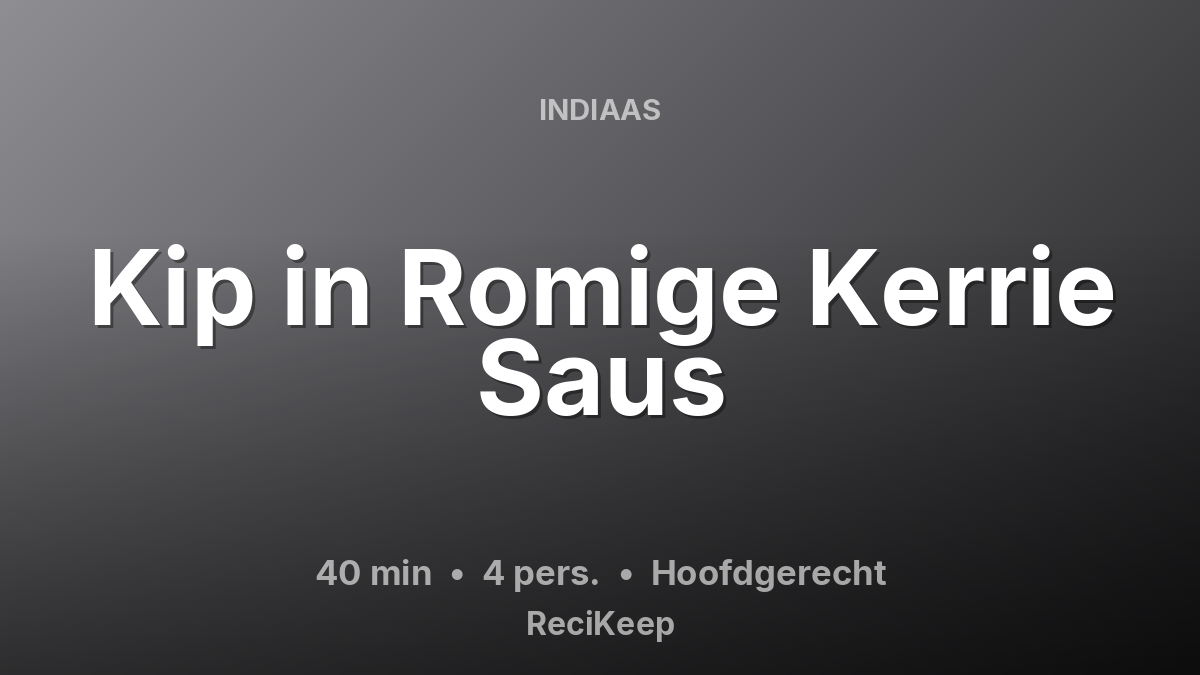 Receptkaart Kip in Romige Kerrie Saus – Hoofdgerecht