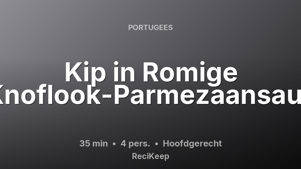 Receptkaart Kip in Romige Knoflook-Parmezaansaus – Hoofdgerecht